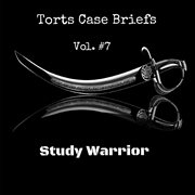 Torts case briefs, vol. 7 cover image