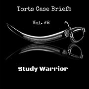 Torts case briefs, vol. 8 cover image