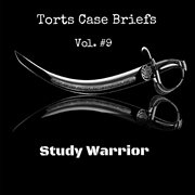 Torts case briefs, vol. 9 cover image