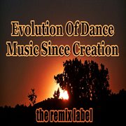 The evolution of dance music creation (march worldwide exclusvie best housemusic tunes compilation) cover image