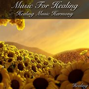 Music for healing: healing music harmony cover image