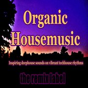 Organic housemusic (inspiring deephouse sounds on vibrant techhouse rhythms album) cover image