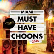 Carrillo presents: miami must have choons 2015 cover image