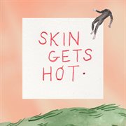 Skin gets hot cover image