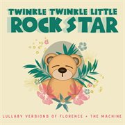 Lullaby versions of florence + the machine cover image