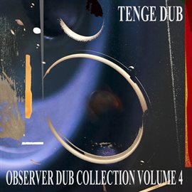 Observer Dub Collection, Vol. 4 (Tenge Dub) Winston (Niney) Holness ...