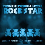 Lullaby versions of boy band classics cover image