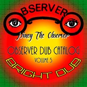 Observer dub catalog vol. 5 bright dub cover image
