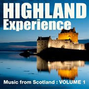 Highland experience - music from scotland, vol. 1 cover image