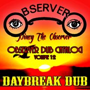 Observer dub catalog, vol. 12: daybreak dub cover image