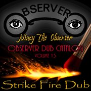 Observer dub catalog, vol. 15 (strike fire dub) cover image