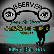 Observer dub catalog, vol. 17 (rainy day dub) cover image