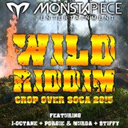 Wild riddim: crop over soca 2015 cover image