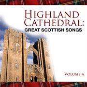 Highland cathedral - great scottish songs, vol. 4 cover image