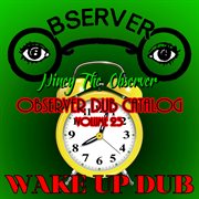 Observer dub catalog, vol. 23 - wake up dub cover image