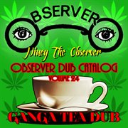 Observer dub catalog, vol. 24 (ganga tea dub) cover image