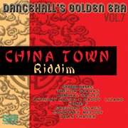 Dancehall's golden era, vol.7 - china town riddim cover image