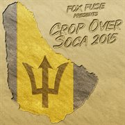 Fox fuse presents: crop over soca 2015 cover image