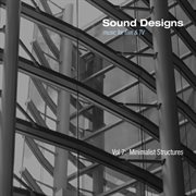 Sound designs, vol. 7: minimalist structures cover image