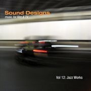 Sound designs, vol. 12: jazz works cover image