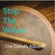 Strip the willow: the ceilidh album cover image