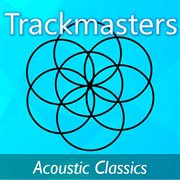 Trackmasters: acoustic classics cover image