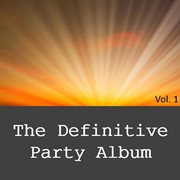 The definitive party album, vol. 1 cover image
