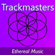 Trackmasters: ethereal music cover image