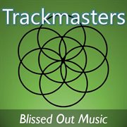 Trackmasters: blissed out music cover image