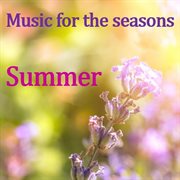Music for the seasons: summer cover image