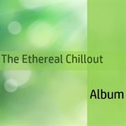 The ethereal chillout album cover image
