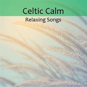 Celtic calm: relaxing songs cover image