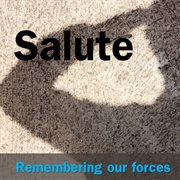 Salute: remembering our forces cover image