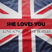 She loves you: love songs of the beatles cover image