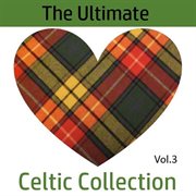 The ultimate celtic collection, vol. 3 cover image
