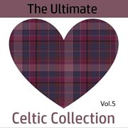 The ultimate celtic collection, vol. 5 cover image