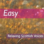Easy: relaxing scottish voices cover image