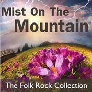 Mist on the mountain: the folk rock collection cover image