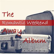 The romantic weekend away album cover image