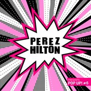 Perez Hilton Presents Pop Up! #6 cover image