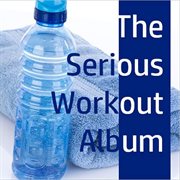 The serious workout album cover image