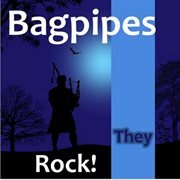 Bagpipes: they rock! cover image