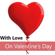 With love: on valentine's day cover image