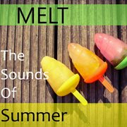 Melt: the sounds of summer cover image
