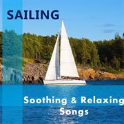 Sailing: soothing & relaxing songs cover image