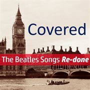 Covered! the beatles songs re-done cover image