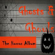Ghosts & ghouls: the horror album cover image
