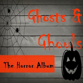 Cover image for Ghosts & Ghouls: The Horror Album