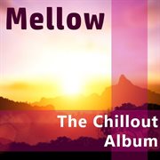 Mellow: the chillout album cover image