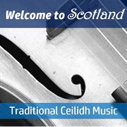 Welcome to scotland: traditional ceilidh music cover image